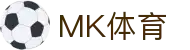 MK体育官方网站 - 网页版登录入口